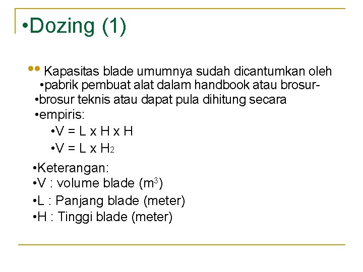 • Dozing (1) • • Kapasitas blade umumnya sudah dicantumkan oleh • pabrik • Dozing (1) • • Kapasitas blade umumnya sudah dicantumkan oleh • pabrik