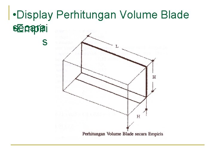 • • Display Perhitungan Volume Blade secara • Empiri s • • Display Perhitungan Volume Blade secara • Empiri s