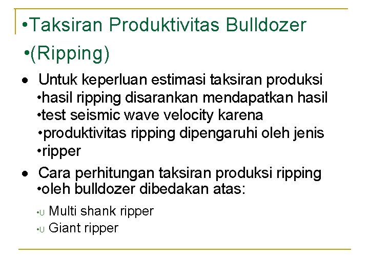 • Taksiran Produktivitas Bulldozer • (Ripping) · Untuk keperluan estimasi taksiran produksi • • Taksiran Produktivitas Bulldozer • (Ripping) · Untuk keperluan estimasi taksiran produksi •