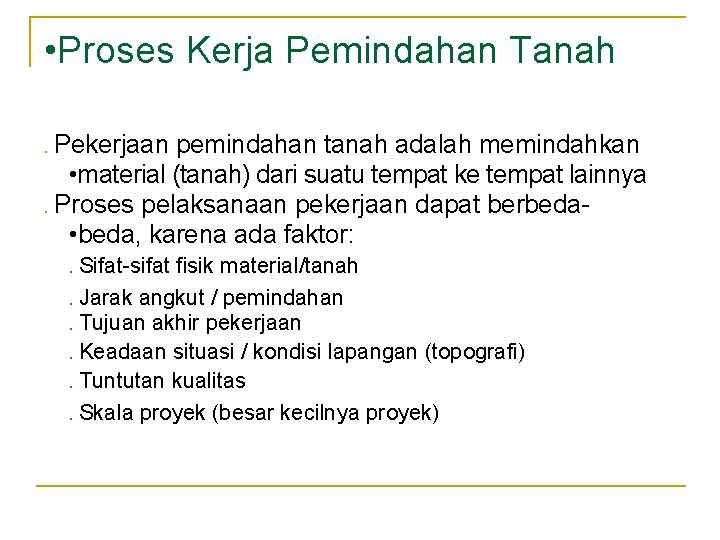 • Proses Kerja Pemindahan Tanah • • Pekerjaan pemindahan tanah adalah memindahkan • • Proses Kerja Pemindahan Tanah • • Pekerjaan pemindahan tanah adalah memindahkan •