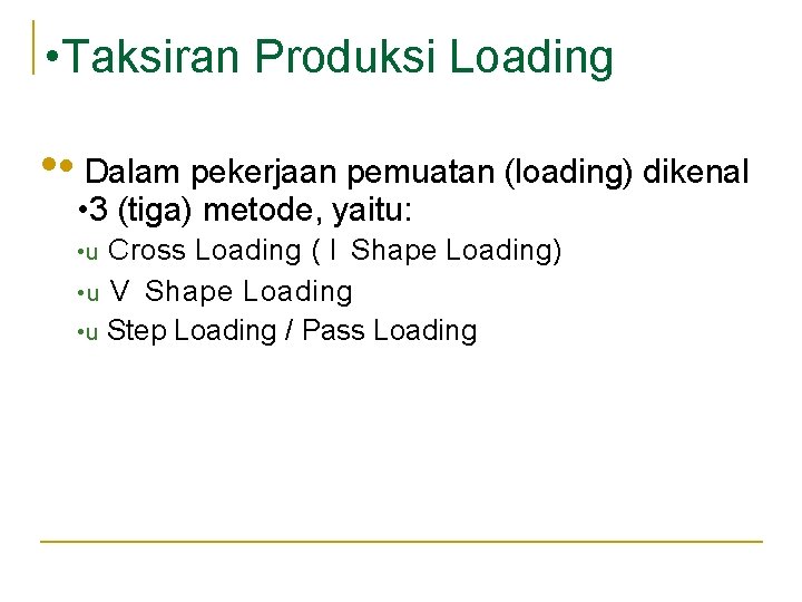 • • Taksiran Produksi Loading • • Dalam pekerjaan pemuatan (loading) dikenal • • • Taksiran Produksi Loading • • Dalam pekerjaan pemuatan (loading) dikenal •