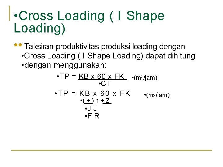 • • Cross Loading ( I Shape Loading) – • • Taksiran produktivitas • • Cross Loading ( I Shape Loading) – • • Taksiran produktivitas