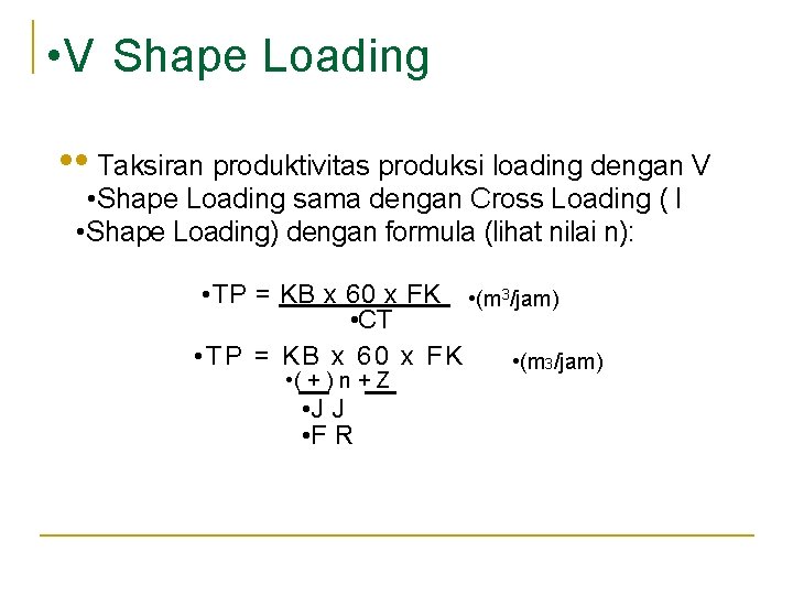 • • V Shape Loading – • • Taksiran produktivitas produksi loading dengan • • V Shape Loading – • • Taksiran produktivitas produksi loading dengan