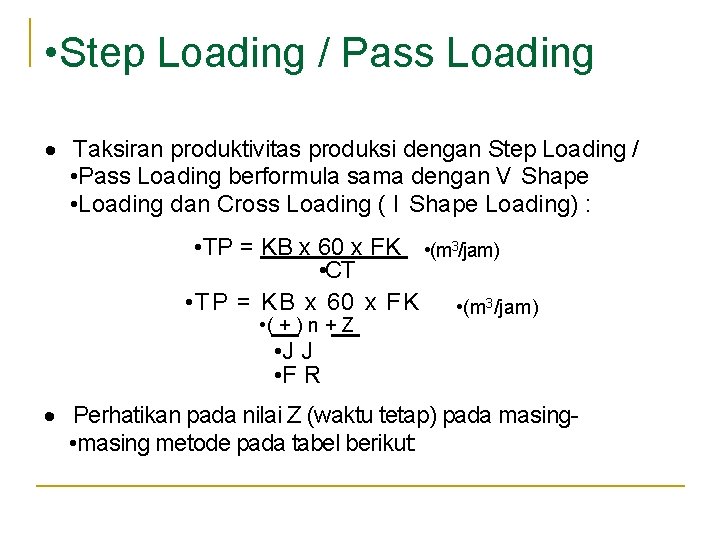 • • Step Loading / Pass Loading · Taksiran produktivitas produksi dengan Step • • Step Loading / Pass Loading · Taksiran produktivitas produksi dengan Step