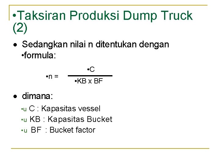 • Taksiran Produksi Dump Truck (2) · Sedangkan nilai n ditentukan dengan • • Taksiran Produksi Dump Truck (2) · Sedangkan nilai n ditentukan dengan •