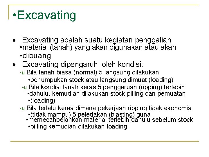 • Excavating · Excavating adalah suatu kegiatan penggalian • material (tanah) yang akan • Excavating · Excavating adalah suatu kegiatan penggalian • material (tanah) yang akan