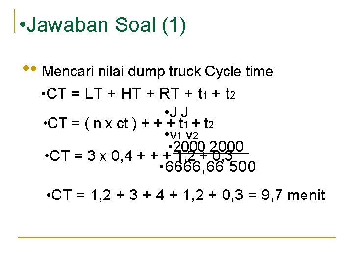 • • Jawaban Soal (1) • • Mencari nilai dump truck Cycle time • • Jawaban Soal (1) • • Mencari nilai dump truck Cycle time