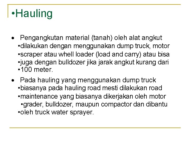 • Hauling · Pengangkutan material (tanah) oleh alat angkut • dilakukan dengan menggunakan • Hauling · Pengangkutan material (tanah) oleh alat angkut • dilakukan dengan menggunakan