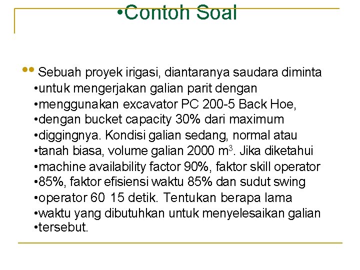 • Contoh Soal • • Sebuah proyek irigasi, diantaranya saudara diminta • untuk • Contoh Soal • • Sebuah proyek irigasi, diantaranya saudara diminta • untuk