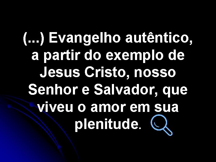 (. . . ) Evangelho autêntico, a partir do exemplo de Jesus Cristo, nosso (. . . ) Evangelho autêntico, a partir do exemplo de Jesus Cristo, nosso