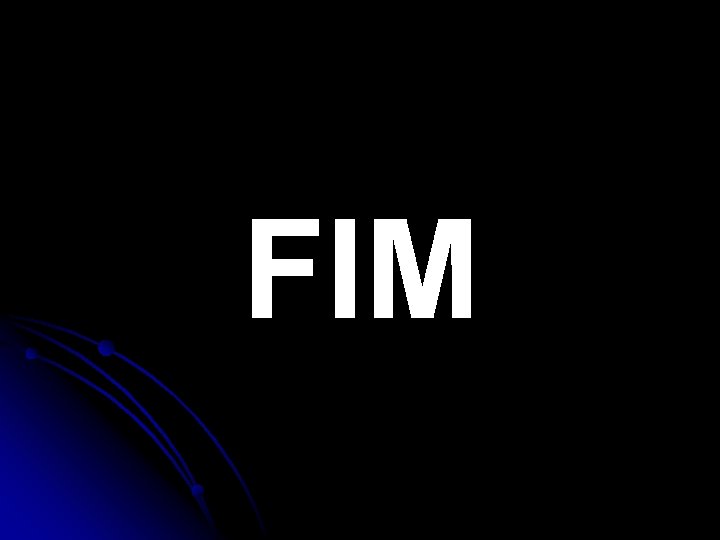 FIM FIM