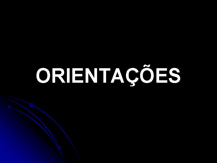 ORIENTAÇÕES ORIENTAÇÕES