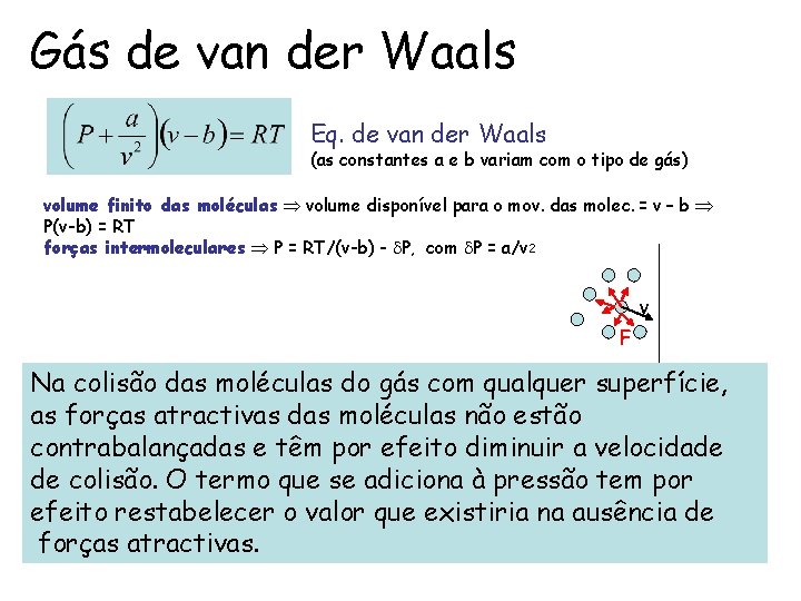 Gás de van der Waals Eq. de van der Waals (as constantes a e