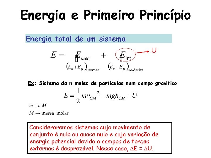 Energia e Primeiro Princípio Energia total de um sistema U Ex: Sistema de n