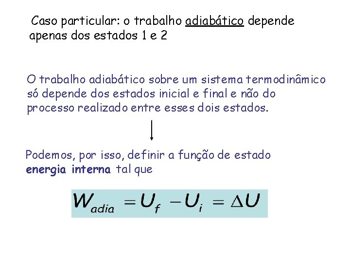 Caso particular: o trabalho adiabático depende apenas dos estados 1 e 2 O trabalho