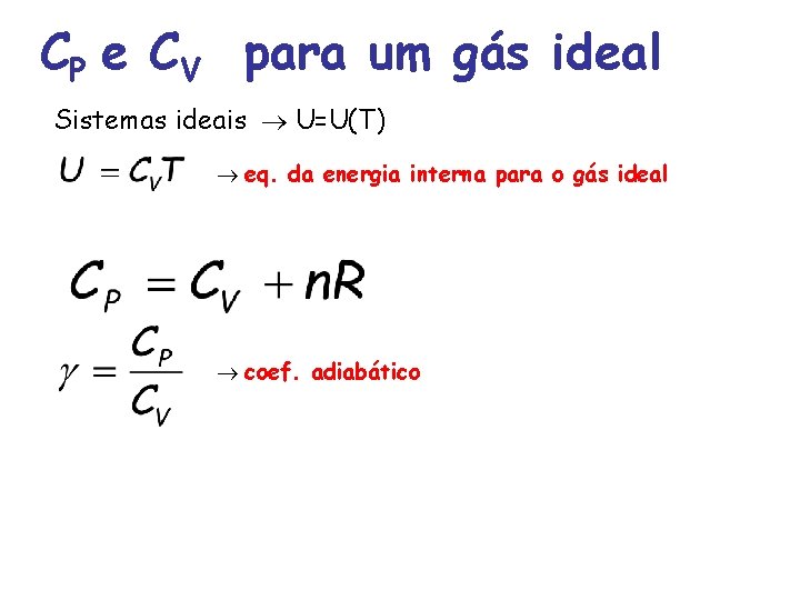 CP e CV para um gás ideal Sistemas ideais U=U(T) eq. da energia interna