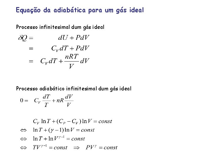 Equação da adiabática para um gás ideal Processo infinitesimal dum gás ideal Processo adiabático