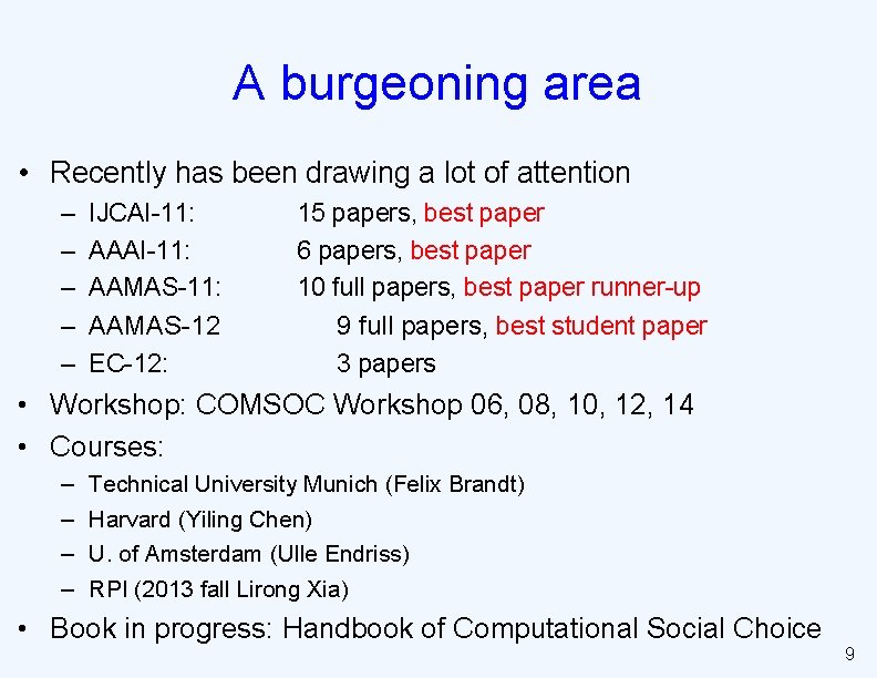 A burgeoning area • Recently has been drawing a lot of attention – –