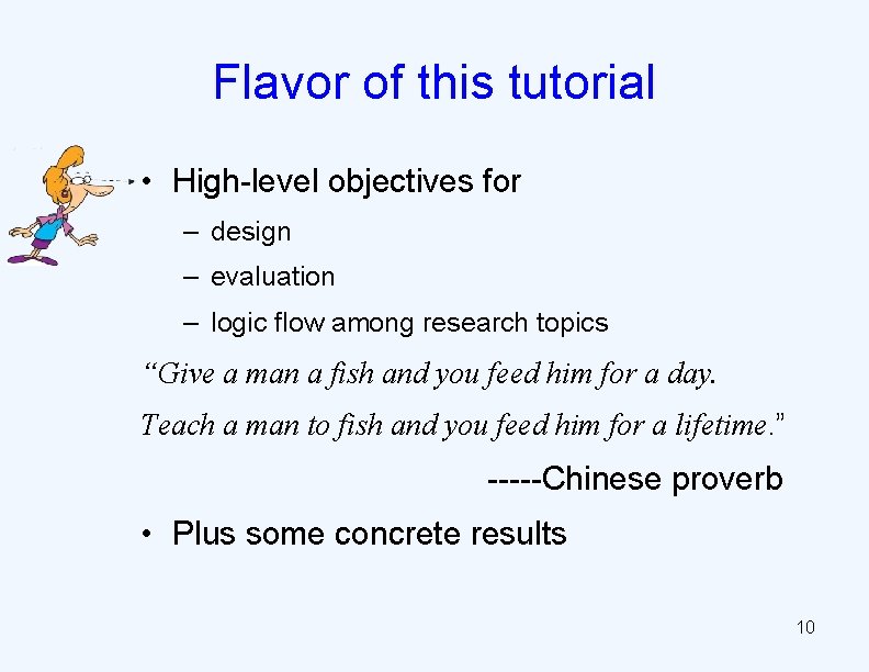 Flavor of this tutorial • High-level objectives for – design – evaluation – logic