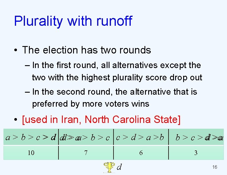 Plurality with runoff • The election has two rounds – In the first round,