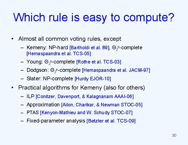 Which rule is easy to compute? • Almost all common voting rules, except –
