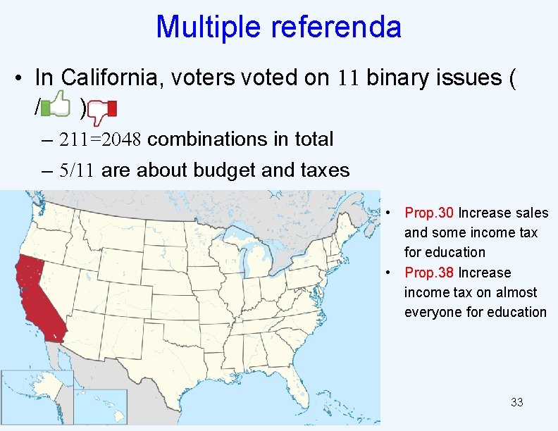 Multiple referenda • In California, voters voted on 11 binary issues ( / )