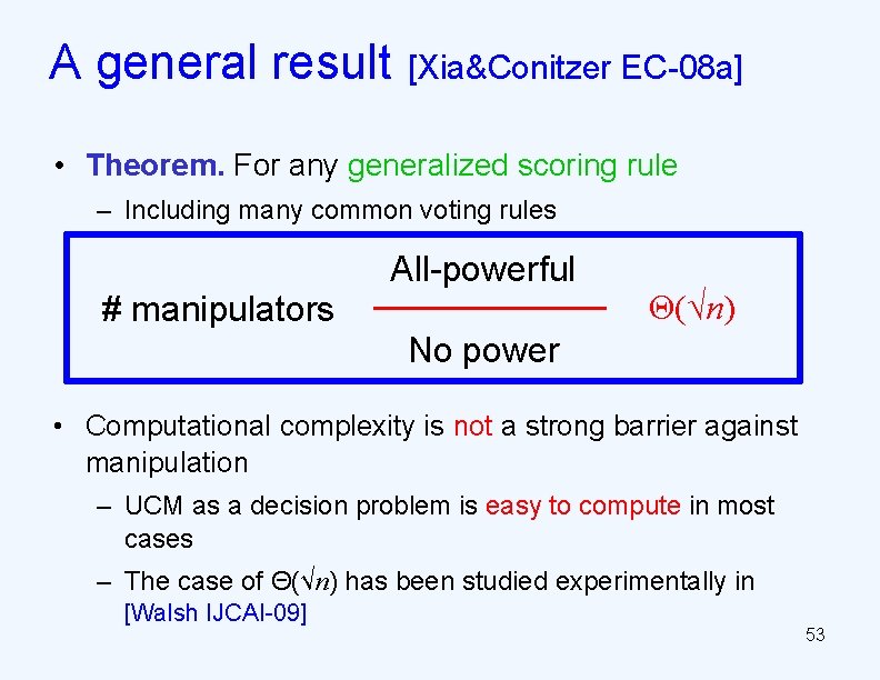 A general result [Xia&Conitzer EC-08 a] • Theorem. For any generalized scoring rule –