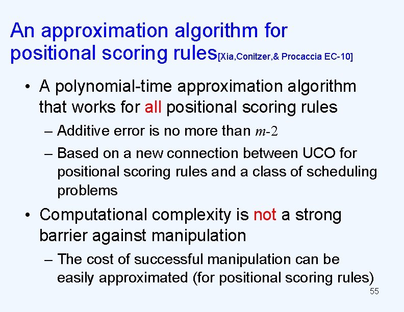 An approximation algorithm for positional scoring rules[Xia, Conitzer, & Procaccia EC-10] • A polynomial-time