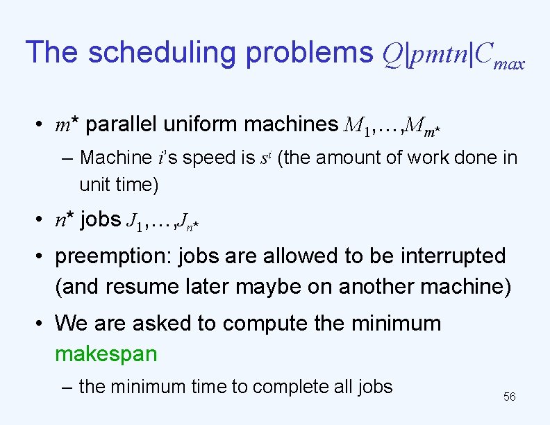 The scheduling problems Q|pmtn|Cmax • m* parallel uniform machines M 1, …, Mm* –