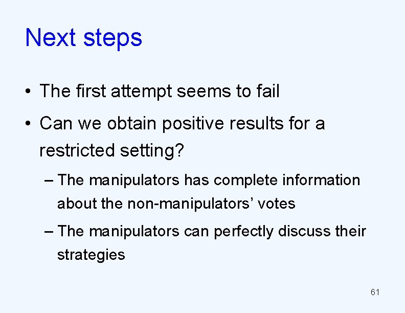 Next steps • The first attempt seems to fail • Can we obtain positive