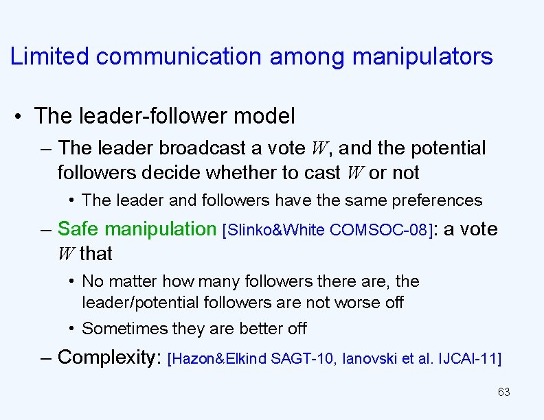 Limited communication among manipulators • The leader-follower model – The leader broadcast a vote