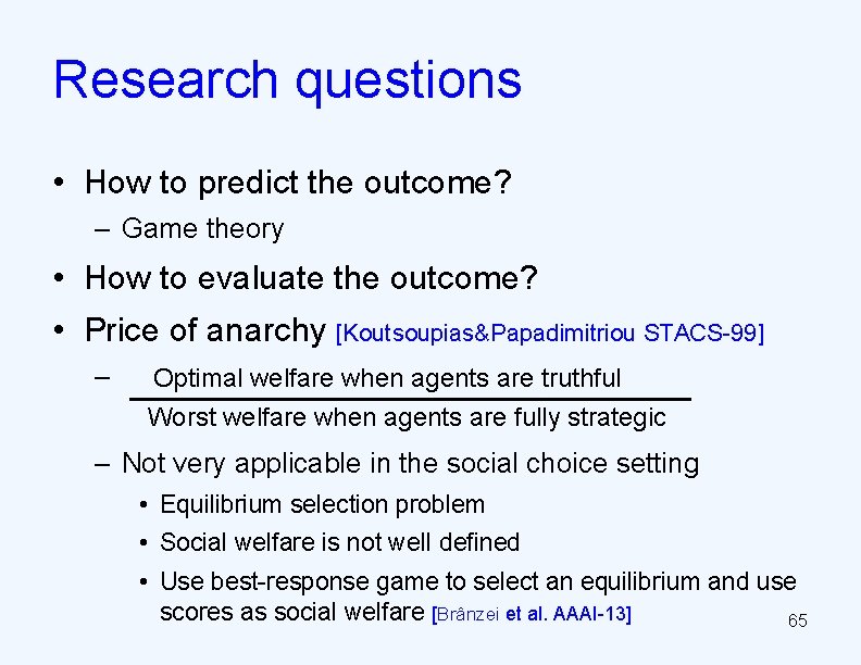 Research questions • How to predict the outcome? – Game theory • How to