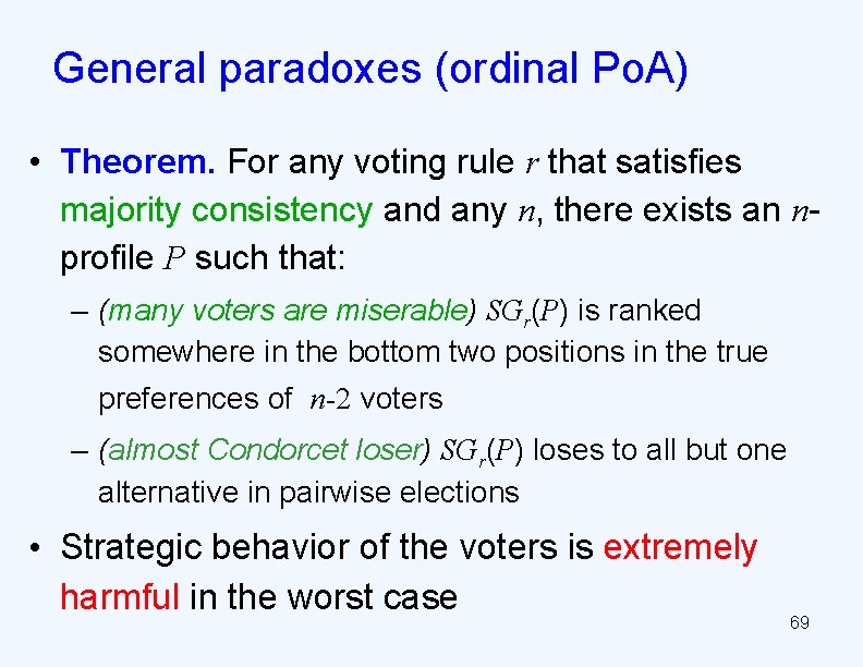 General paradoxes (ordinal Po. A) • Theorem. For any voting rule r that satisfies