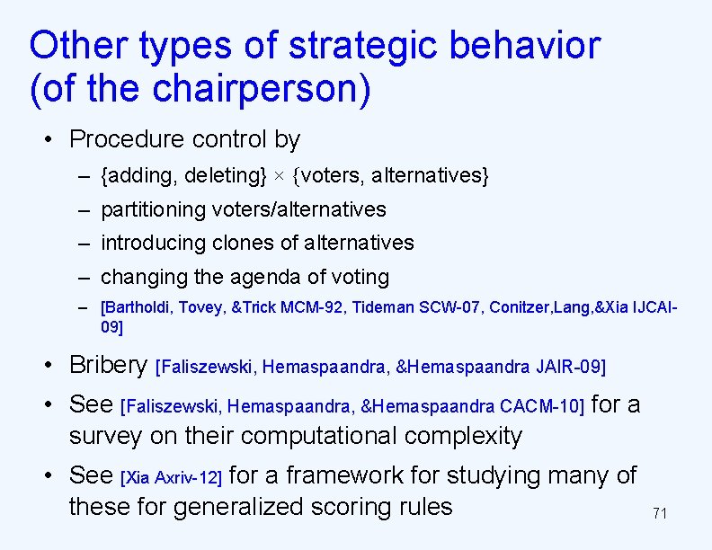Other types of strategic behavior (of the chairperson) • Procedure control by – {adding,