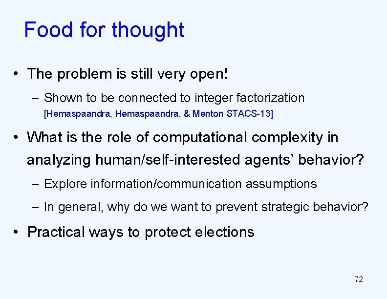 Food for thought • The problem is still very open! – Shown to be
