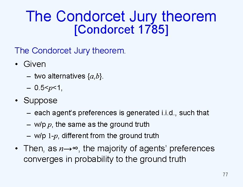 The Condorcet Jury theorem [Condorcet 1785] The Condorcet Jury theorem. • Given – two