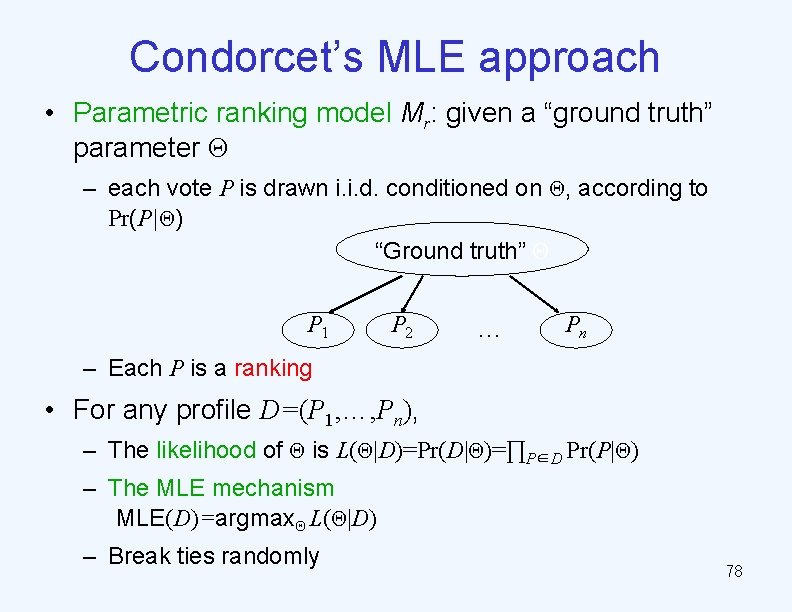 Condorcet’s MLE approach • Parametric ranking model Mr: given a “ground truth” parameter Θ