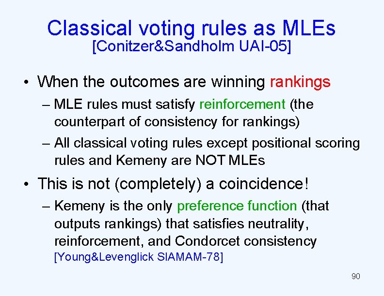 Classical voting rules as MLEs [Conitzer&Sandholm UAI-05] • When the outcomes are winning rankings