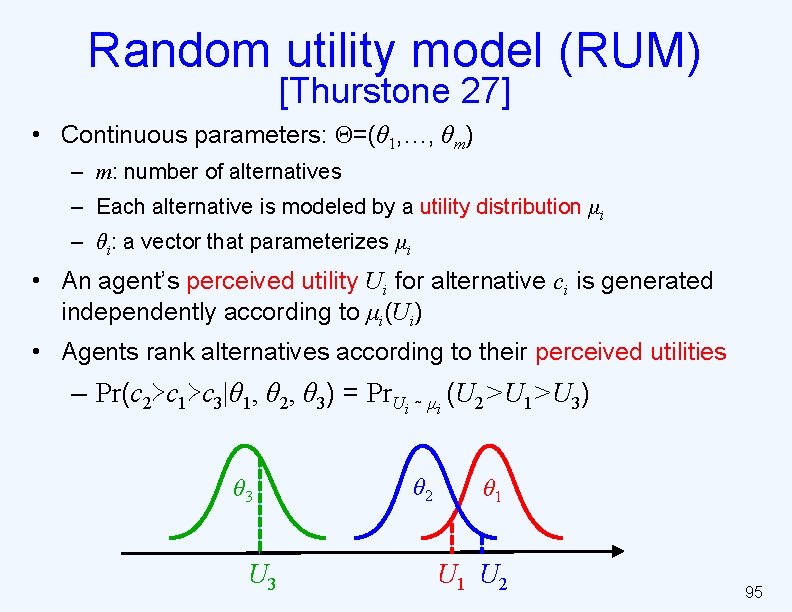 Random utility model (RUM) [Thurstone 27] • Continuous parameters: Θ=(θ 1, …, θm) –
