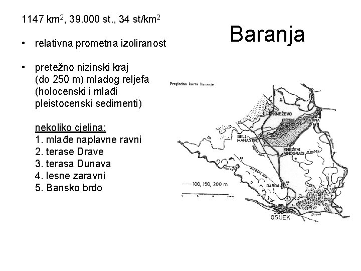 1147 km 2, 39. 000 st. , 34 st/km 2 • relativna prometna izoliranost