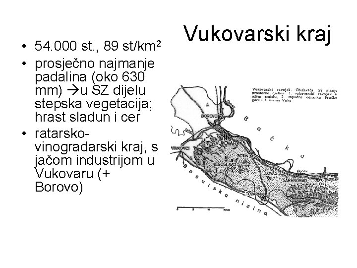  • 54. 000 st. , 89 • prosječno najmanje padalina (oko 630 mm)