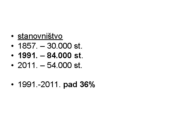  • • stanovništvo 1857. – 30. 000 st. 1991. – 84. 000 st.