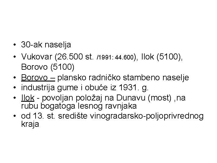 • 30 -ak naselja • Vukovar (26. 500 st. /1991: 44. 600), Ilok