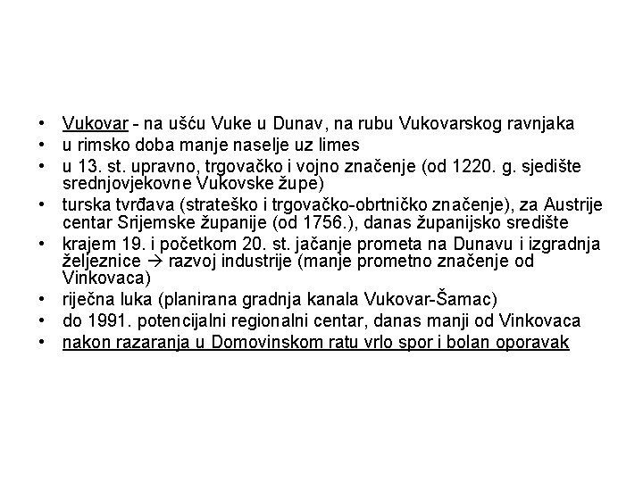  • Vukovar - na ušću Vuke u Dunav, na rubu Vukovarskog ravnjaka •