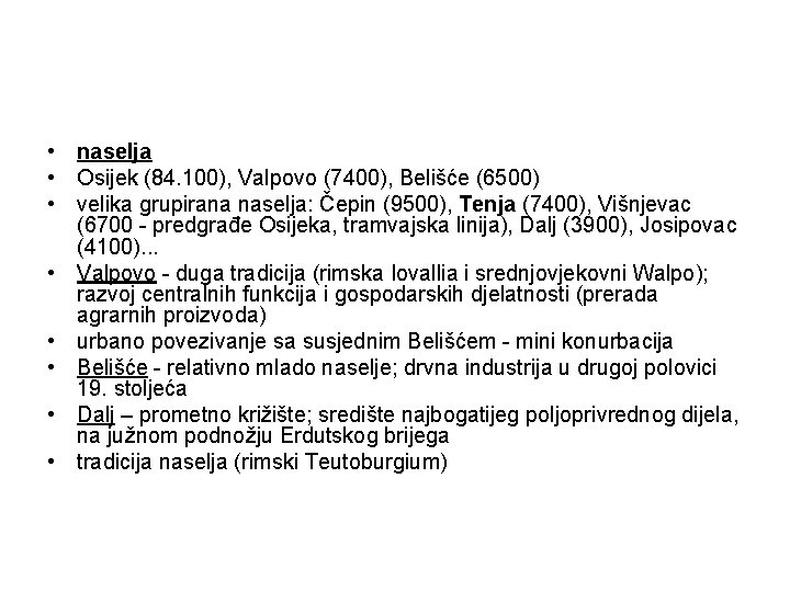  • naselja • Osijek (84. 100), Valpovo (7400), Belišće (6500) • velika grupirana