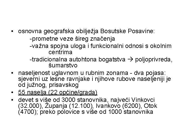  • osnovna geografska obilježja Bosutske Posavine: -prometne veze šireg značenja -važna spojna uloga