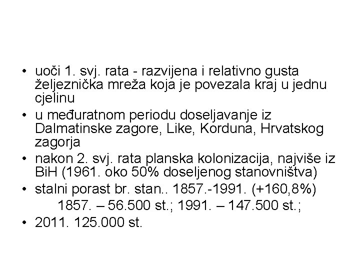  • uoči 1. svj. rata - razvijena i relativno gusta željeznička mreža koja