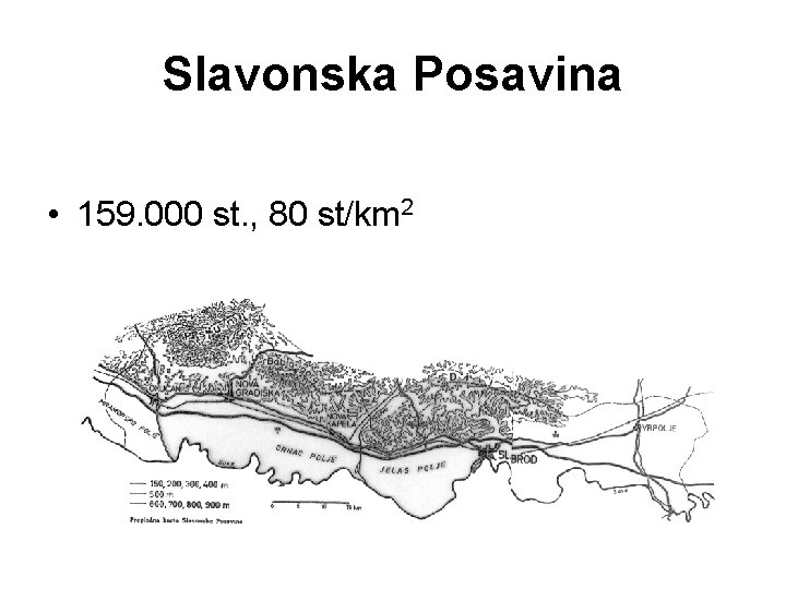 Slavonska Posavina • 159. 000 st. , 80 st/km 2 