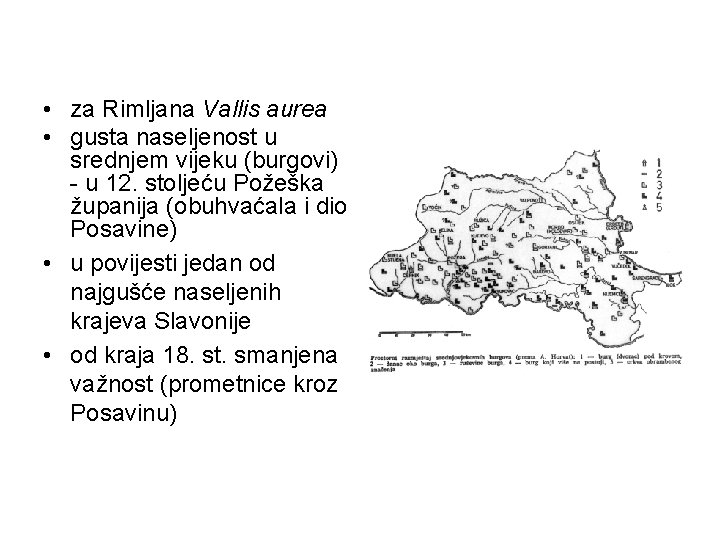  • za Rimljana Vallis aurea • gusta naseljenost u srednjem vijeku (burgovi) -