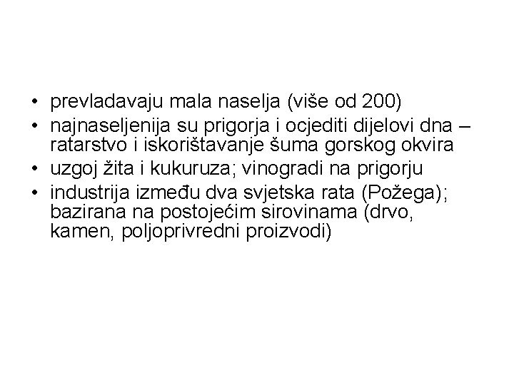  • prevladavaju mala naselja (više od 200) • najnaseljenija su prigorja i ocjediti